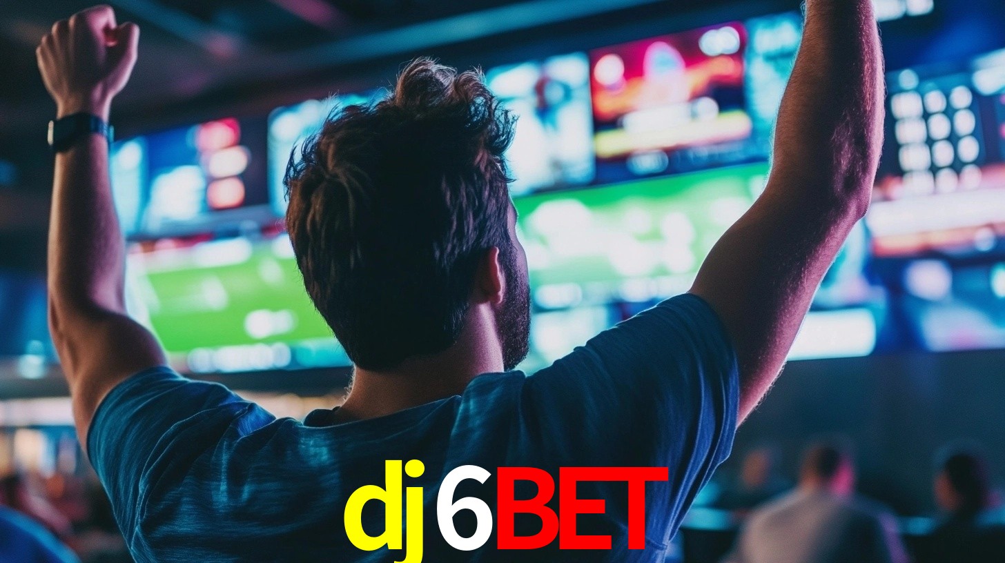 dj6bet: Seu Especialista em Apostas Esportivas Brasileiras